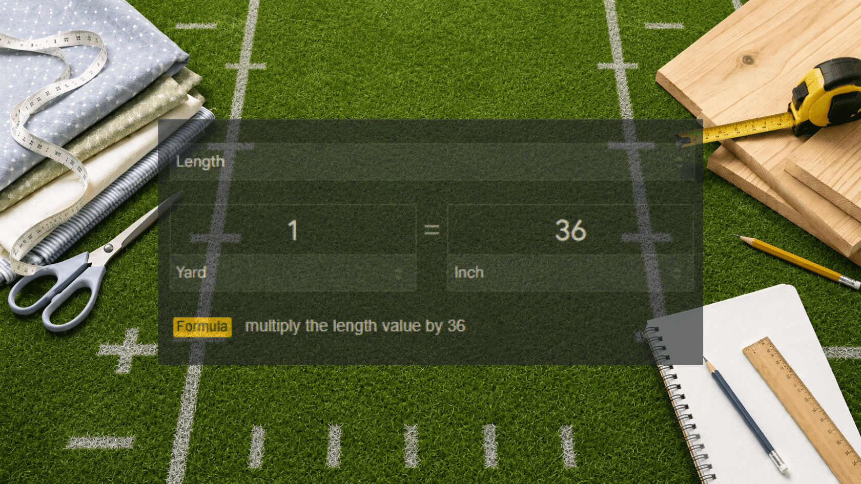 Yards to inches converter overlay on football field with fabric, wood, notebook, ruler, and measuring tools.